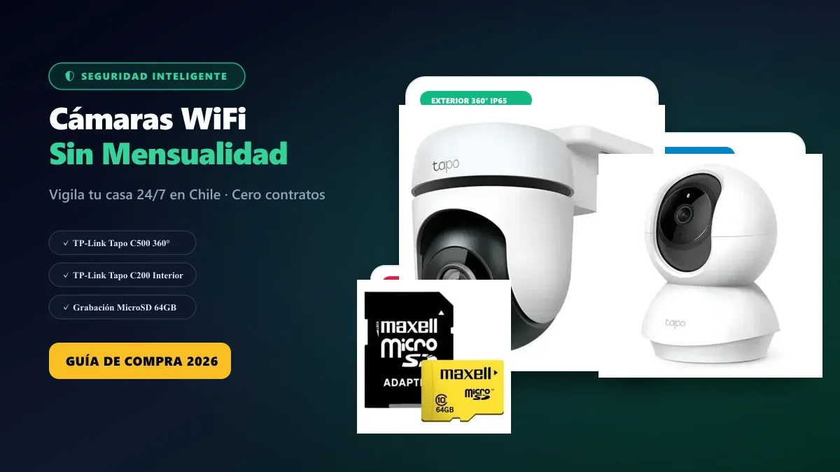 Guía técnica y comparativa: Mejores Cámaras de Seguridad WiFi Sin Mensualidad en Chile