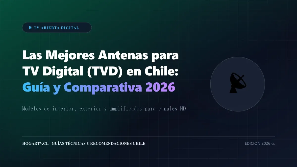Guía técnica y comparativa: Mejores Antenas TV Digital (TVD) en Chile: Guía 2026